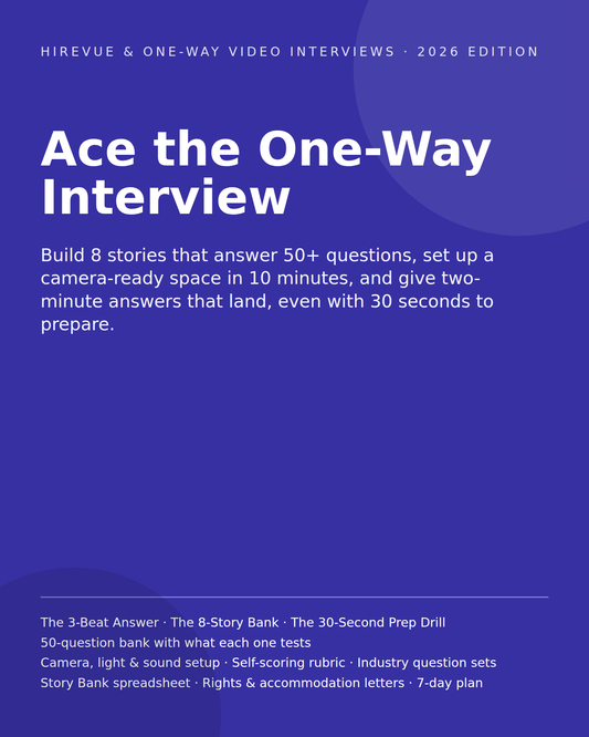 Ace the One-Way Interview: HireVue & Video Interview Prep Kit (Guide, 50 Questions, Story Bank Spreadsheet)