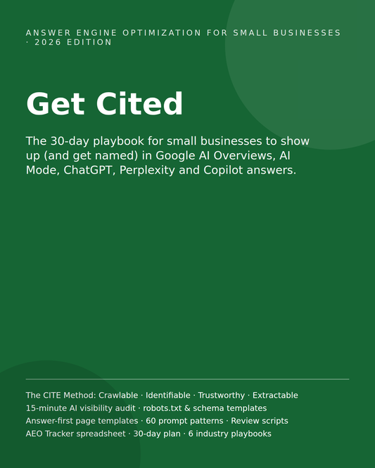 Get Cited: AI Search (AEO/GEO) Playbook for Small Businesses: Show Up in Google AI Overviews, ChatGPT & Perplexity